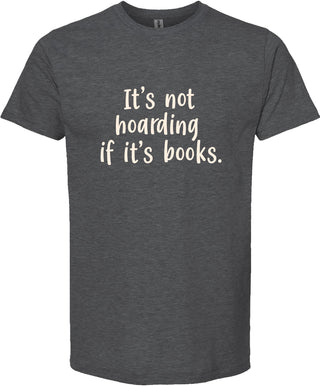 It's not hoarding if it's books | graphic tshirt | 6 colors