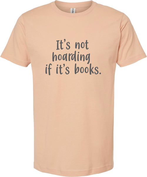 It's not hoarding if it's books | graphic tshirt | 6 colors