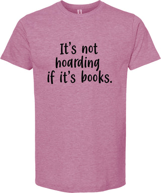 It's not hoarding if it's books | graphic tshirt | 6 colors