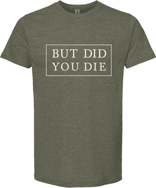 But did you die | graphic printed tee shirt | 6 colors