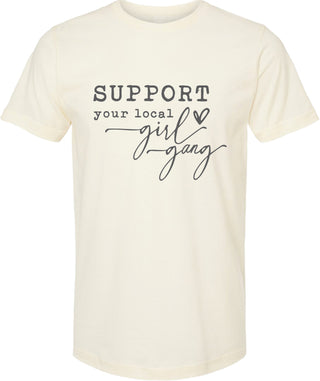 Support your local girl gang | graphic tee shirt | 6 colors