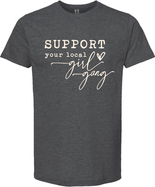 Support your local girl gang | graphic tee shirt | 6 colors