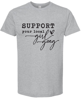 Support your local girl gang | graphic tee shirt | 6 colors
