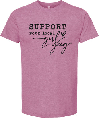 Support your local girl gang | graphic tee shirt | 6 colors