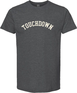 Dark gray t-shirt with 'TOUCHDOWN' printed in cream ink.