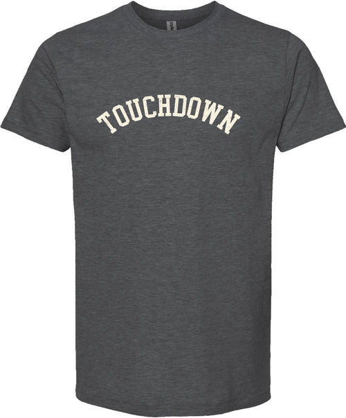 Dark gray t-shirt with 'TOUCHDOWN' printed in cream ink.