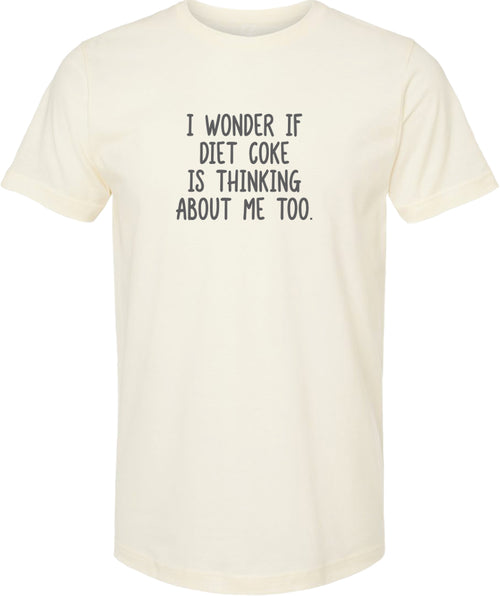 Cream t-shirt with humorous text 'I wonder if diet coke is thinking about me too' printed in gray ink.