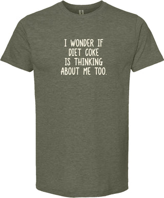 Moss t-shirt with humorous text 'I wonder if diet coke is thinking about me too' printed in cream ink.