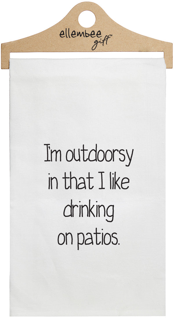 I'm outdoorsy in that I like drinking on patios - white kitchen tea towel