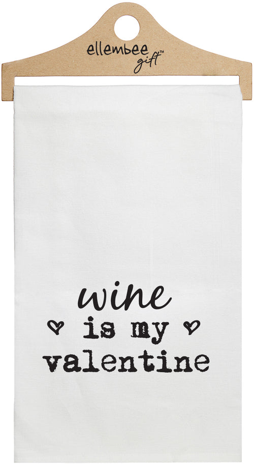 Wine is my Valentine - white kitchen tea towel