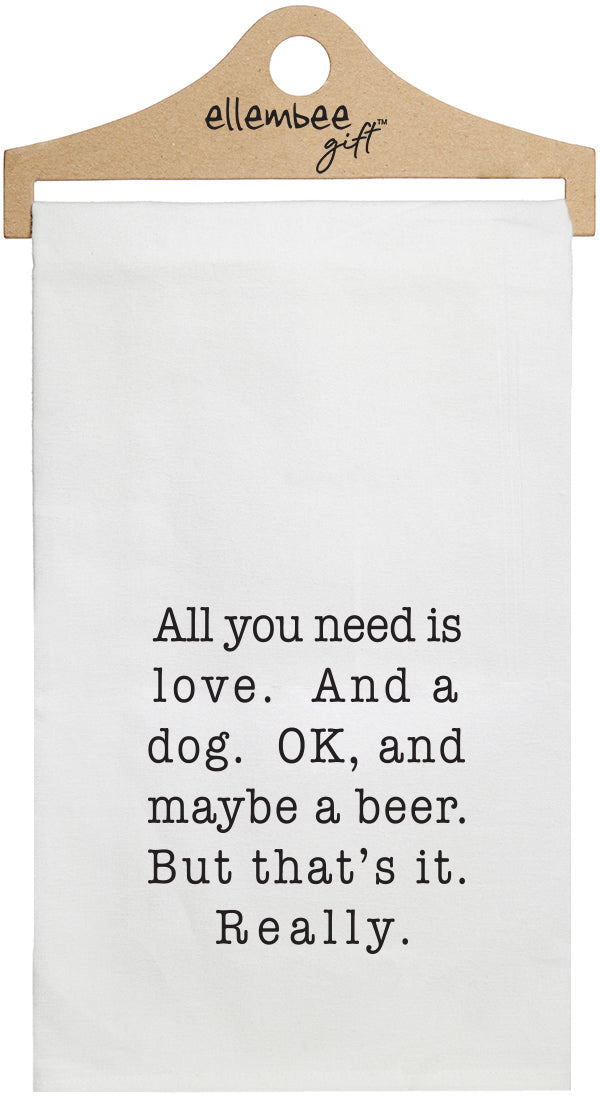 All you need is love. And a dog. Ok, and maybe a beer. - white kitchen tea towel