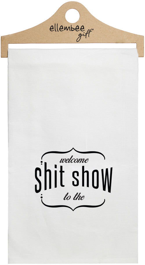 Welcome to the shit show - white kitchen tea towel