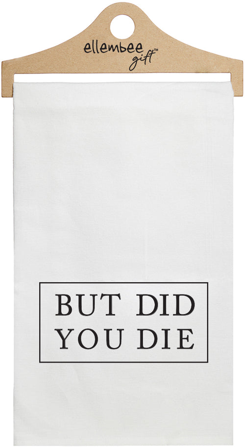 But did you die kitchen tea towel - white kitchen tea towel