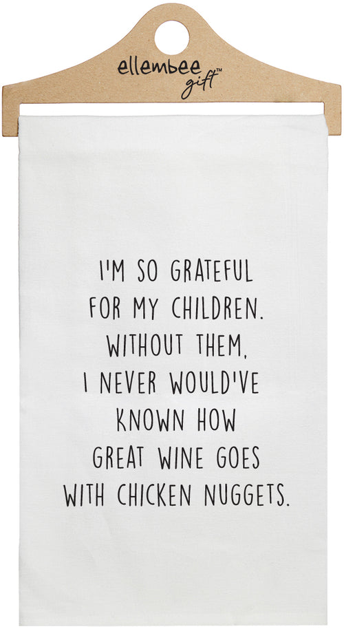 I'm so grateful for my children. Without them, I never would've known how great wine goes with chicken nuggets - white kitchen tea towel