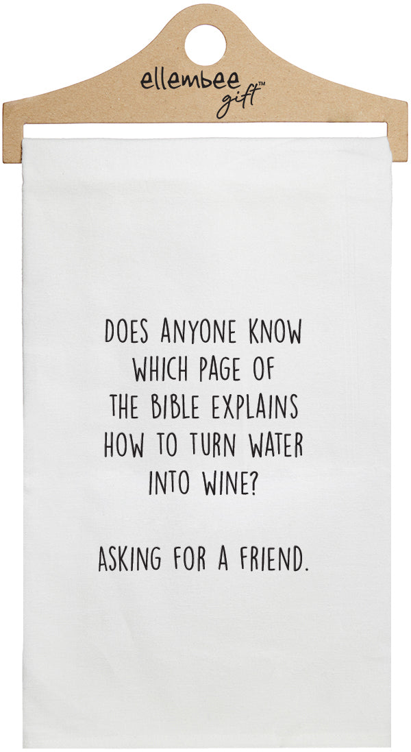 Does anyone know which page of the Bible explains how to turn water into wine? Asking for a friend. - white kitchen tea towel