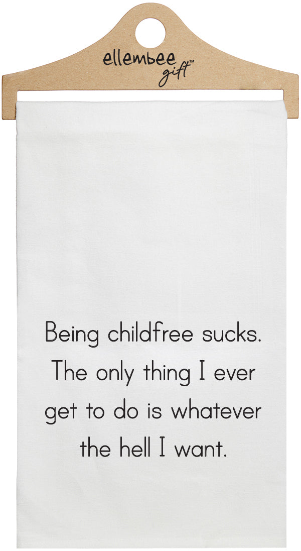 Being childfree sucks. The only thing I get to do is whatever the hell I want - white kitchen tea towel