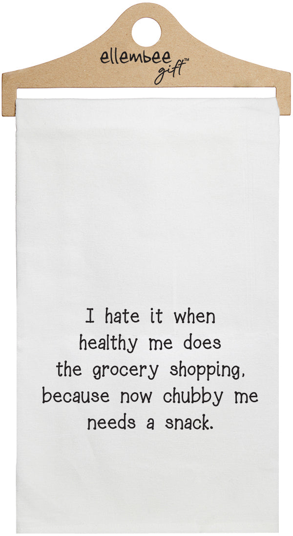 I hate it when healthy me does the grocery shopping because now chubby me needs a snack - white kitchen tea towel