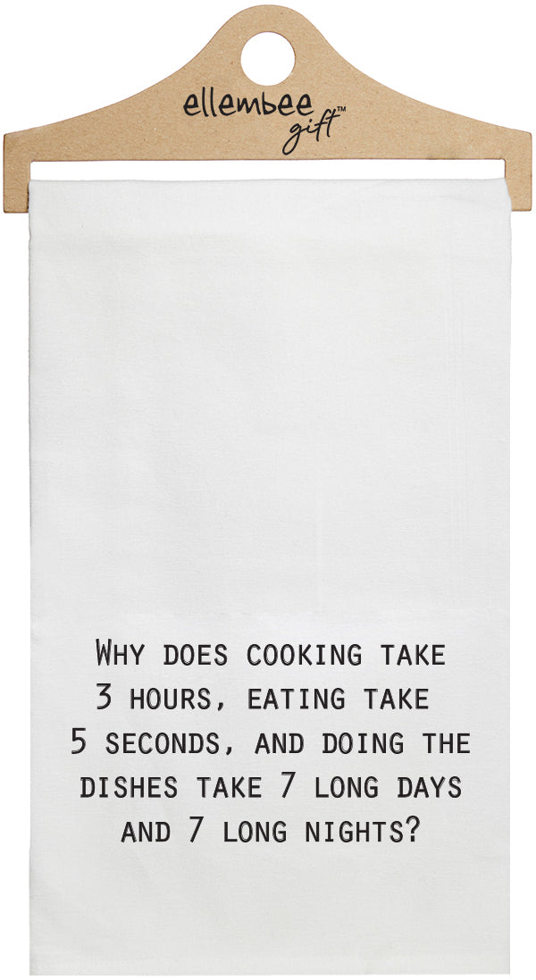Why does cooking take 3 hours, eating take 5 seconds, and doing the dishes take 7 long days and 7 long nights? - white kitchen tea towel