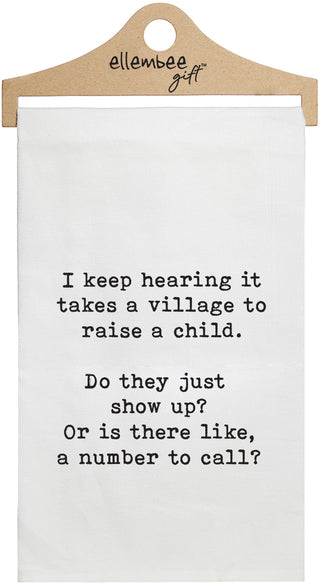I keep hearing it takes a village to raise a child. Do they just show up? Or is there like, a number to call? - white kitchen tea towel