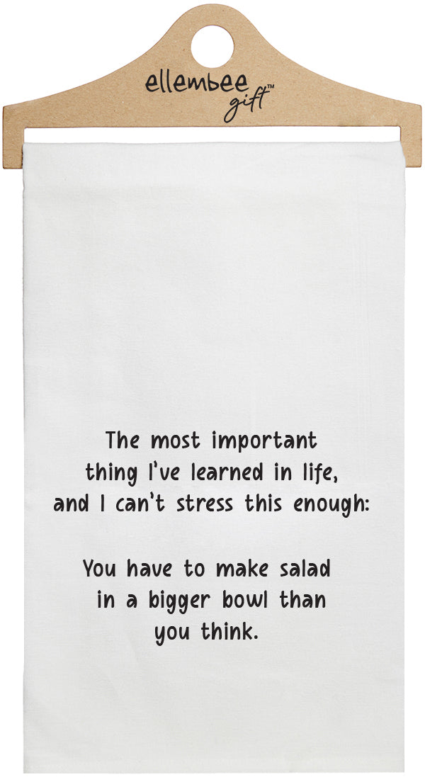 The most important thing I've learned in life, and I can't stress this enough:  You have to make salad in a bigger bowl than you think - white kitchen tea towel