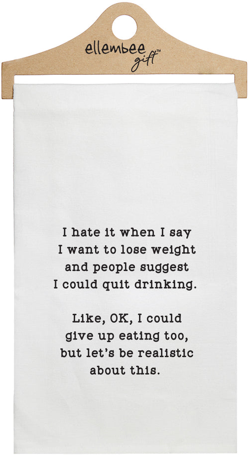 I hate it when I say I want to lose… funny kitchen tea towel - white kitchen tea towel