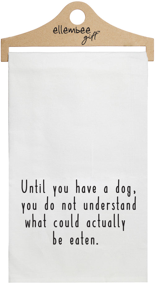 Until you have a dog you do not understand what could actually be eaten - white Kitchen tea towel