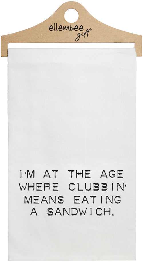 I'm at the age where clubbin' means eating a sandwich - white kitchen tea towel