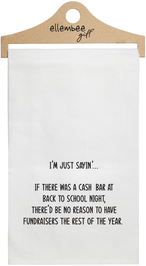 I'm just sayin' if there was a cash bar at back to school night - white kitchen tea towel