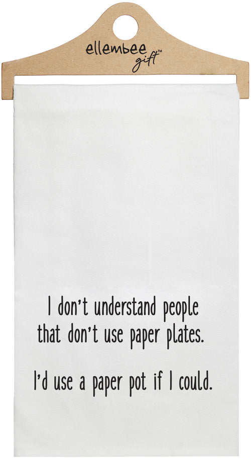 I don't understand people that don't use paper plates. I'd use a paper pot if I could. - white kitchen tea towel