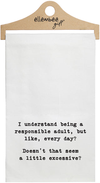 I understand being a responsible adult, but like everyday? Doesn't that seem a bit excessive? - white funny kitchen towel