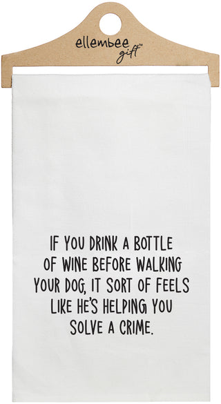 If you drink a bottle of wine before walking your dog, it sort of feels like he's helping you solve a crime - white funny kitchen towel
