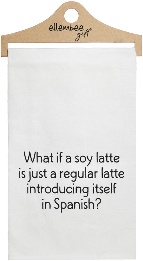 What if a soy latte is just a regular latte introducing itself in Spanish? - white funny kitchen towel