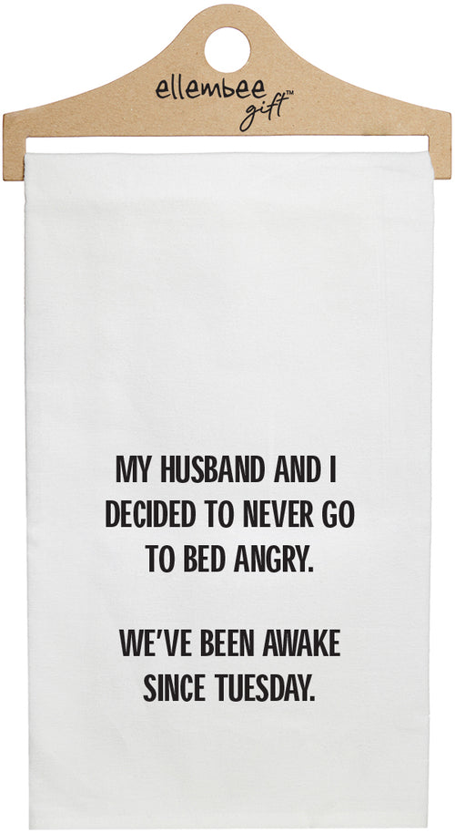 White My husband and I decided never to go to bed angry. We've been awake since Tuesday kitchen tea towel with hanger