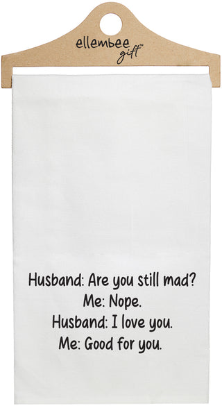 White Husband: are you still mad? Me: nope. Husband: I love you. Me: Good for you kitchen tea towel with hanger