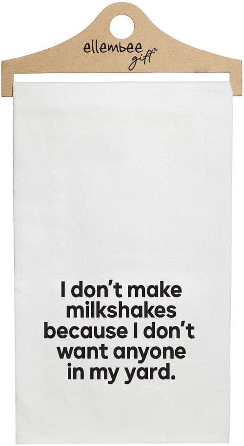 White I don't make milkshakes because I don't want anyone in my yard kitchen tea towel with hanger