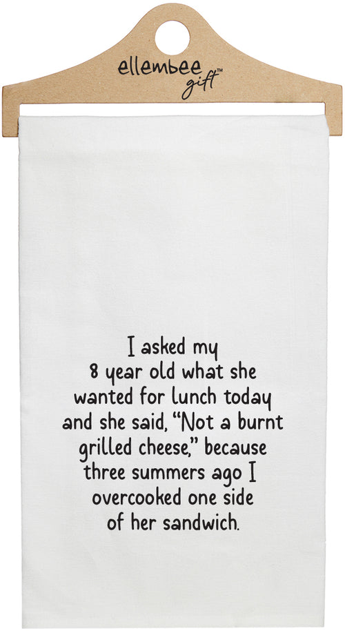 White I asked my 8 year old what she wanted for lunch today and she said, "Not a burnt grilled cheese." because three summers ago I overcooked one side of her sandwich kitchen tea towel with hanger