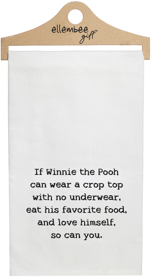White If Winnie the Pooh can wear a crop top with no underwear, eat his favorite food, and love himself, so can you. kitchen tea towel with hanger