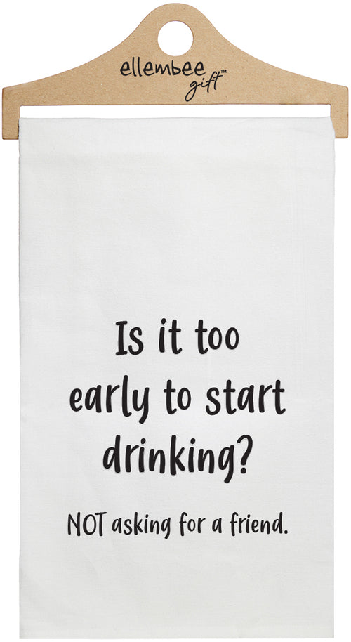 Is it too early to start drinking? NOT asking for a friend - white kitchen towel