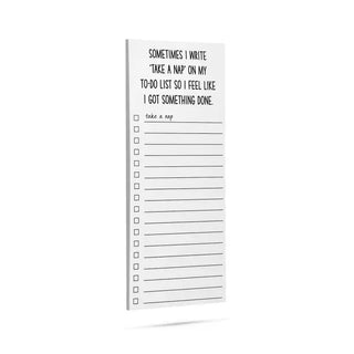 Sometimes I write 'take a nap' on my to-do list so I feel like I got something done list pad