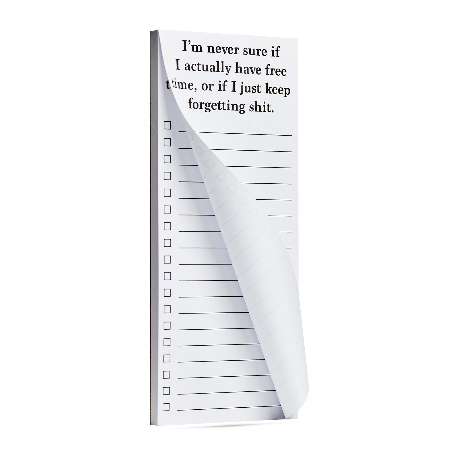 I'm never sure if I actually have free time, or if I just keep forgetting shit list pad