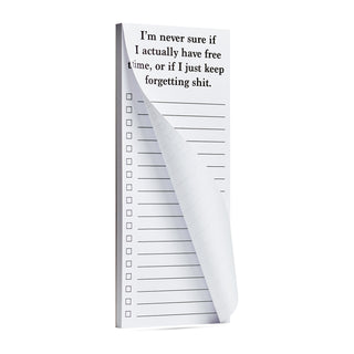 I'm never sure if I actually have free time, or if I just keep forgetting shit list pad