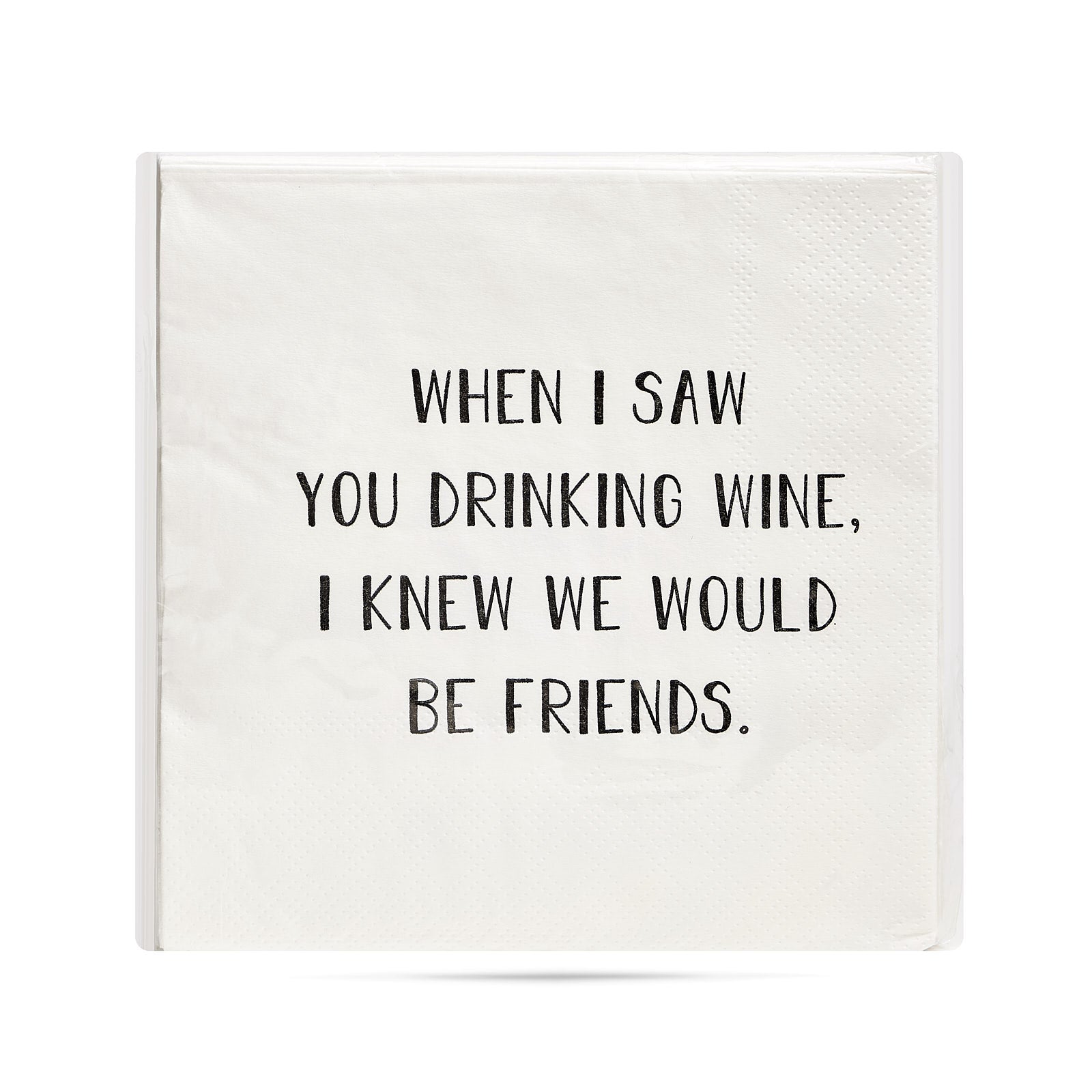 When I saw you drinking wine I knew we would be friends. Cocktail Napkins