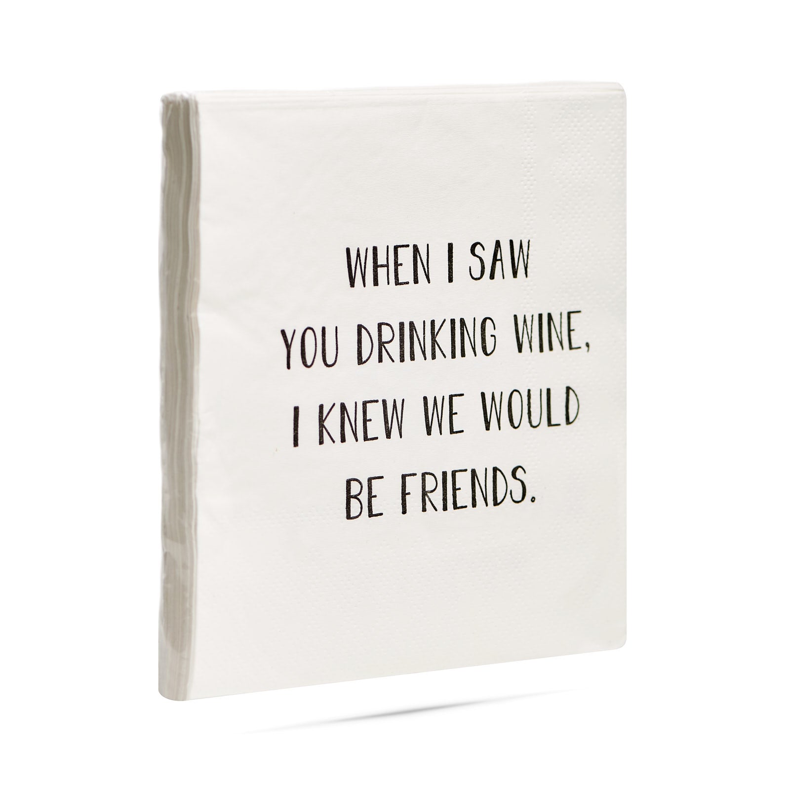 When I saw you drinking wine I knew we would be friends. Cocktail Napkins