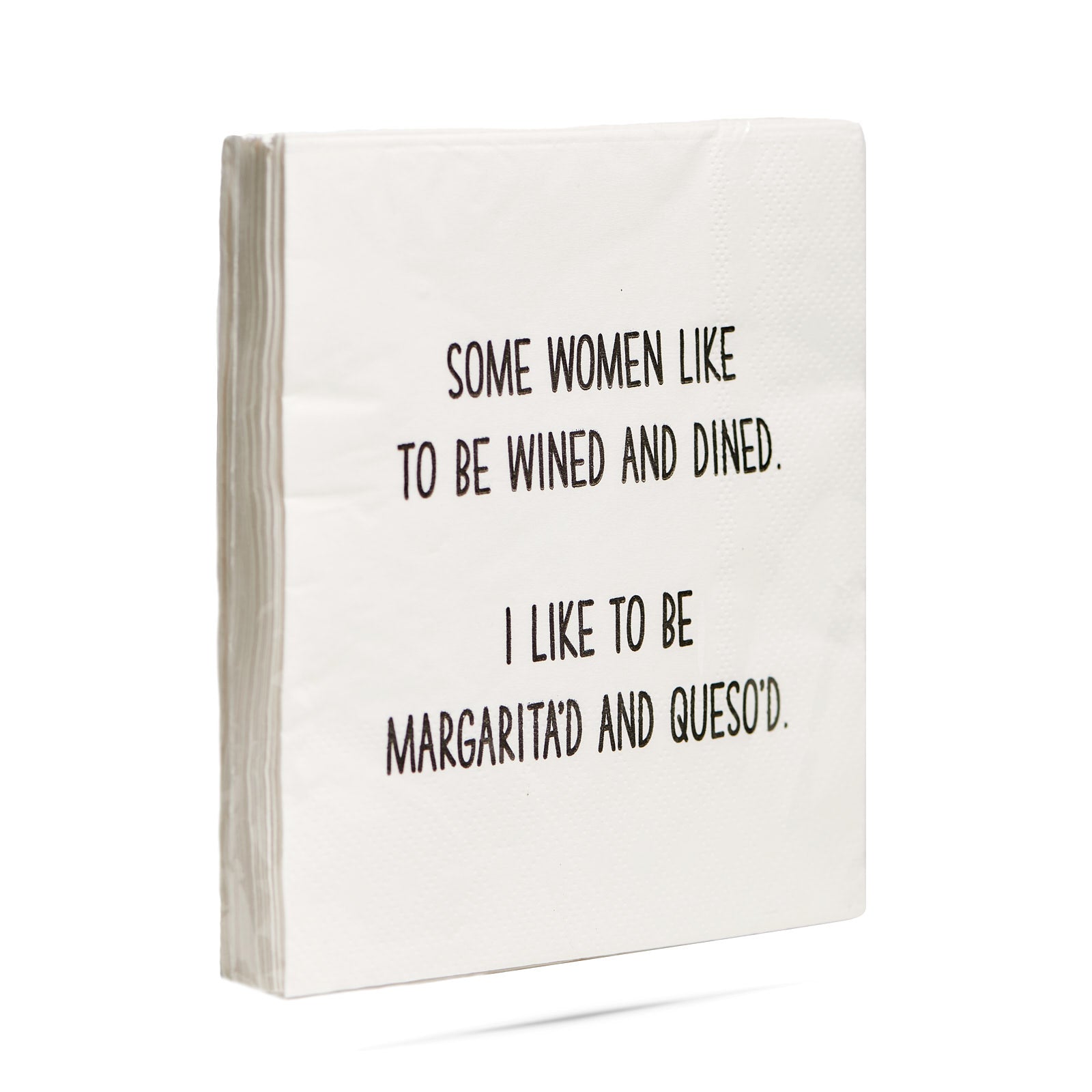 Some women like to be wined and dined. I like to be margarita'd and queso'd. Cocktail Napkins