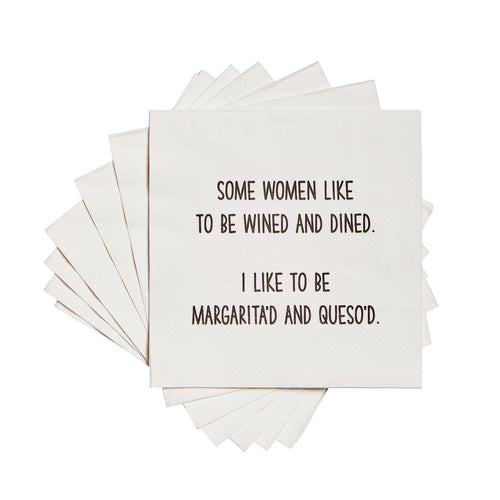 Some women like to be wined and dined. I like to be margarita'd and queso'd. Cocktail Napkins