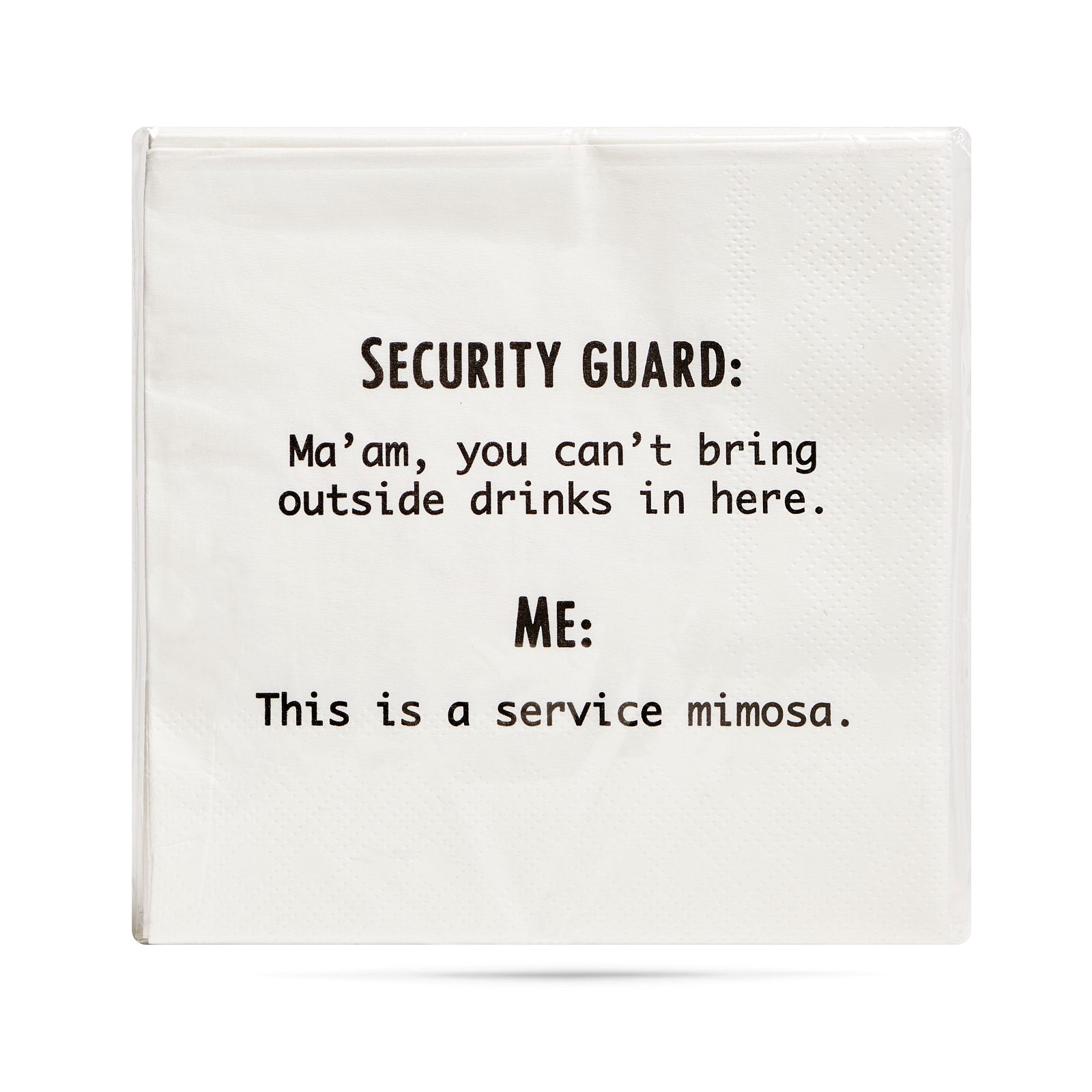 Ma'am you can't bring outside drinks in here.  Me: This is a service mimosa. Cocktail Napkins