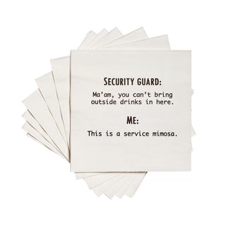 A stack of white 3-ply cocktail napkins printed in black with "Security Guard: Ma'am, you can't bring outside drinks in here. Me: This is a service mimosa." 