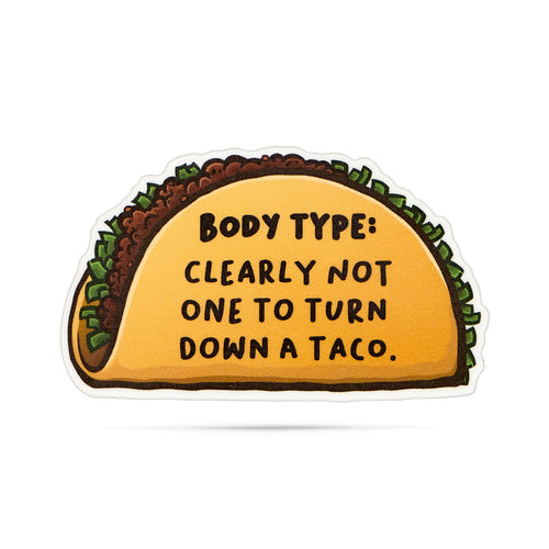 Body Type: Clearly not one to turn down a taco. vinyl stickers