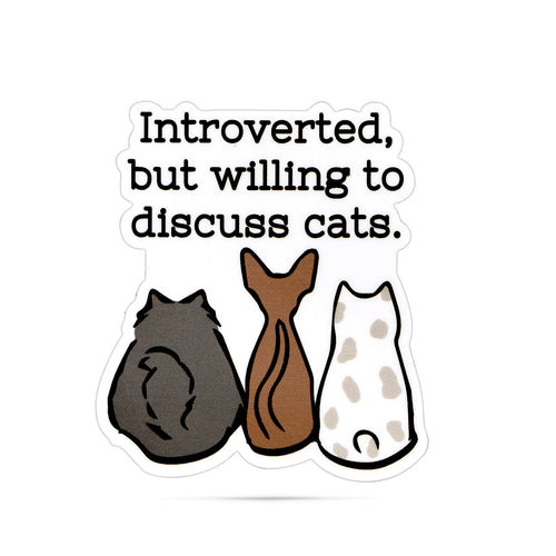 Introverted but willing to discuss cats. vinyl stickers