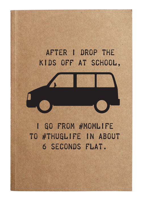 After I drop the kids off at school, I go from #momlife to #thuglife in about 6 seconds flat. kraft notebook